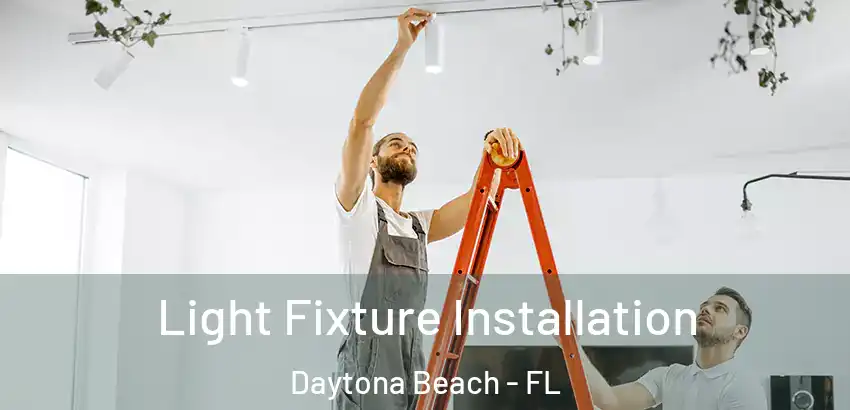 Light Fixture Installation Daytona Beach - FL